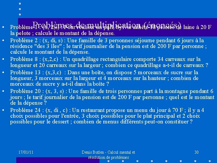 Problèmes de multiplication (énoncés) • Problème 1 : (x, 2, s) : Pour réaliser