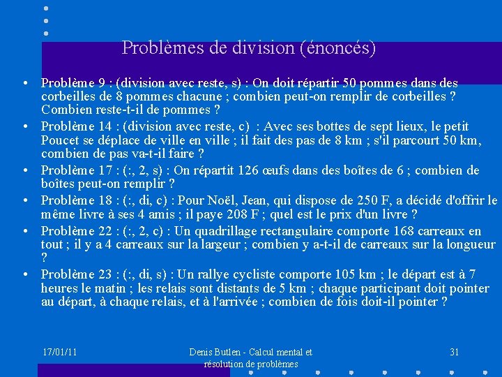 Problèmes de division (énoncés) • Problème 9 : (division avec reste, s) : On
