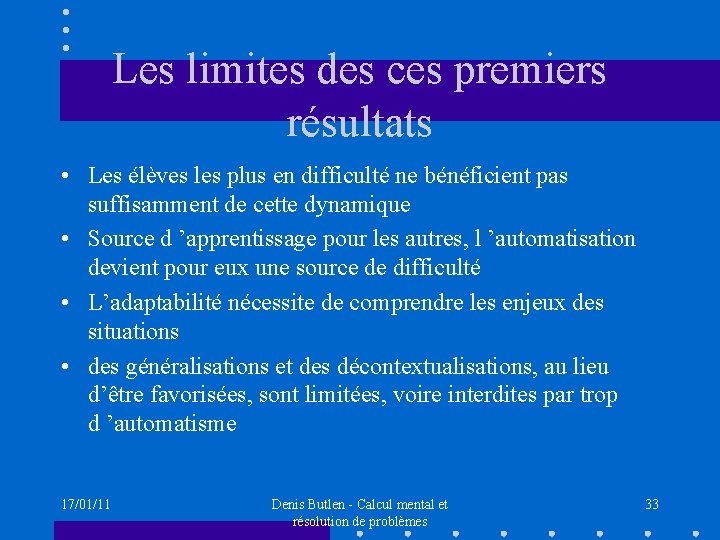 Les limites des ces premiers résultats • Les élèves les plus en difficulté ne