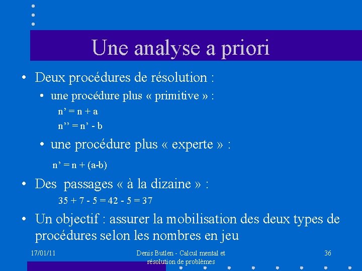 Une analyse a priori • Deux procédures de résolution : • une procédure plus