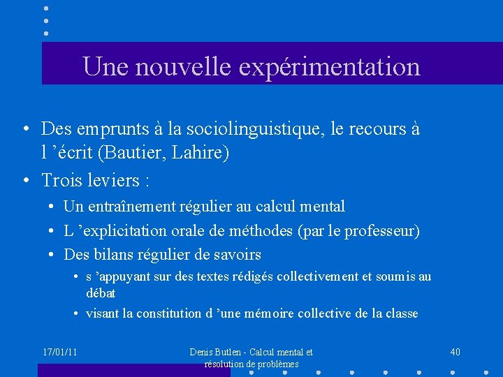 Une nouvelle expérimentation • Des emprunts à la sociolinguistique, le recours à l ’écrit