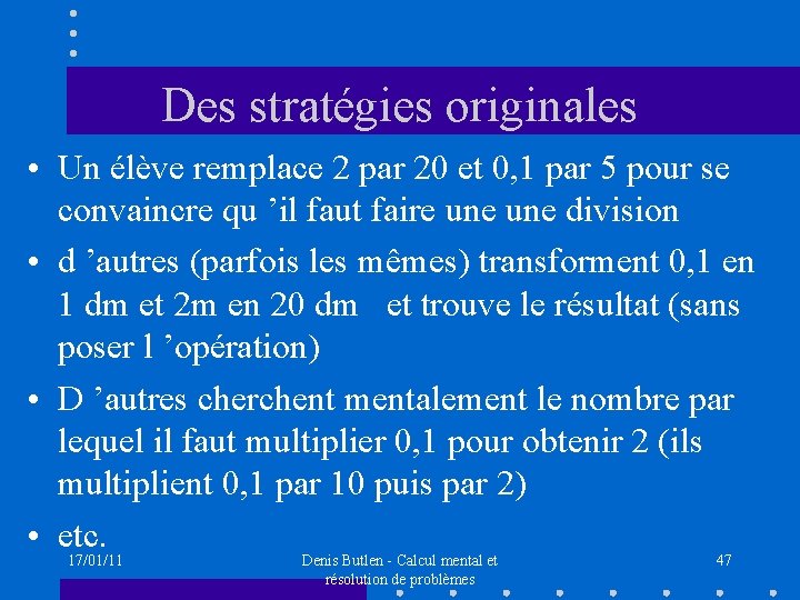 Des stratégies originales • Un élève remplace 2 par 20 et 0, 1 par