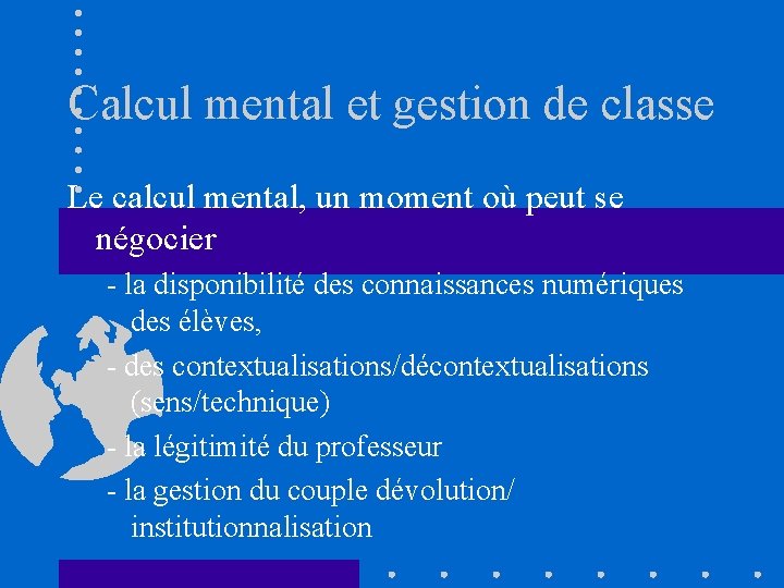 Calcul mental et gestion de classe Le calcul mental, un moment où peut se