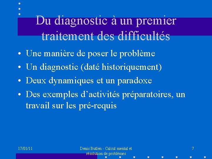 Du diagnostic à un premier traitement des difficultés • • Une manière de poser