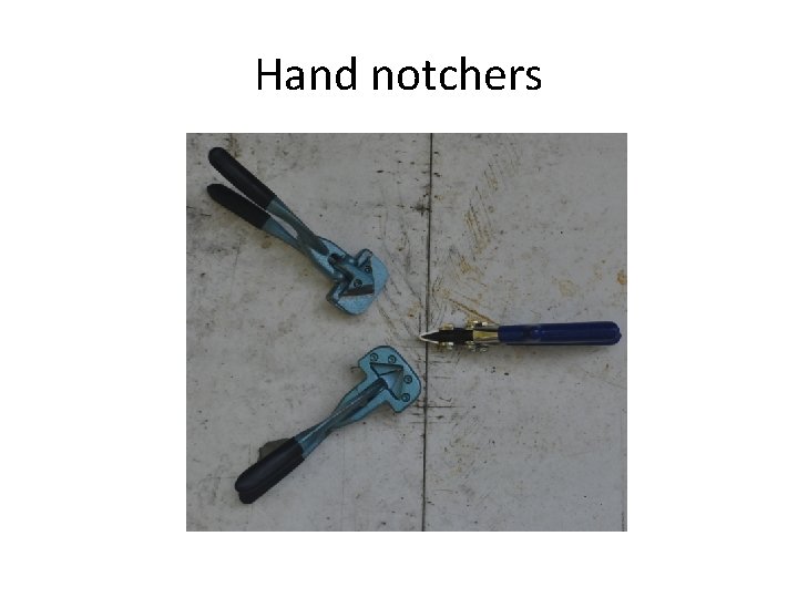 Hand notchers 