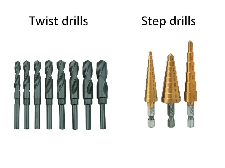 Twist drills Step drills 