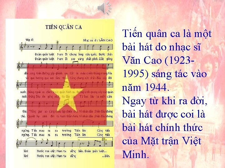 Tiến quân ca là một bài hát do nhạc sĩ Văn Cao (19231995) sáng