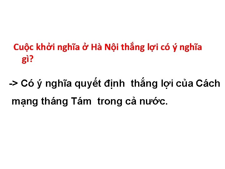 Cuộc khởi nghĩa ở Hà Nội thắng lợi có ý nghĩa gì? > Có