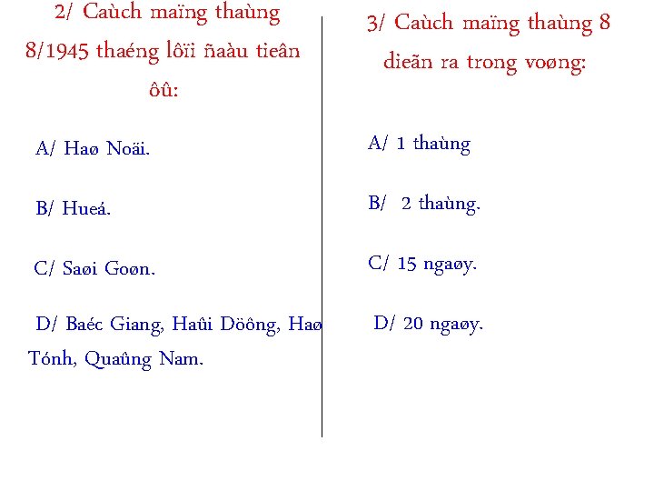 2/ Caùch maïng thaùng 8/1945 thaéng lôïi ñaàu tieân ôû: 3/ Caùch maïng thaùng