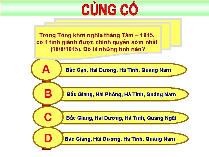 Trong Tổng khởi nghĩa tháng Tám – 1945, có 4 tỉnh giành được chính