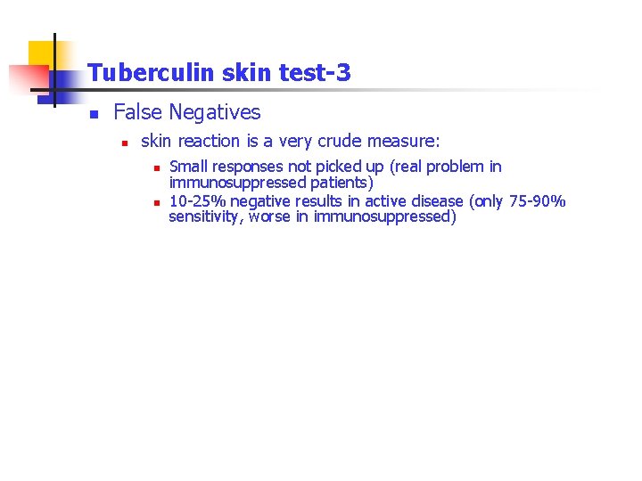 Tuberculin skin test-3 n False Negatives n skin reaction is a very crude measure: