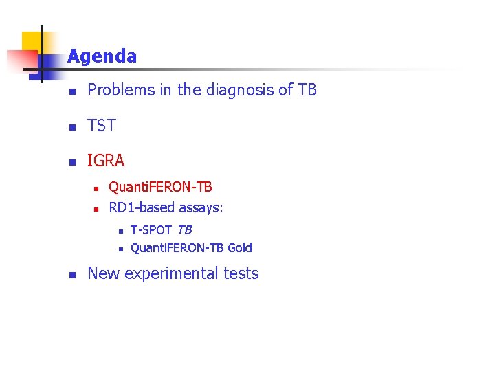 Agenda n Problems in the diagnosis of TB n TST n IGRA n n