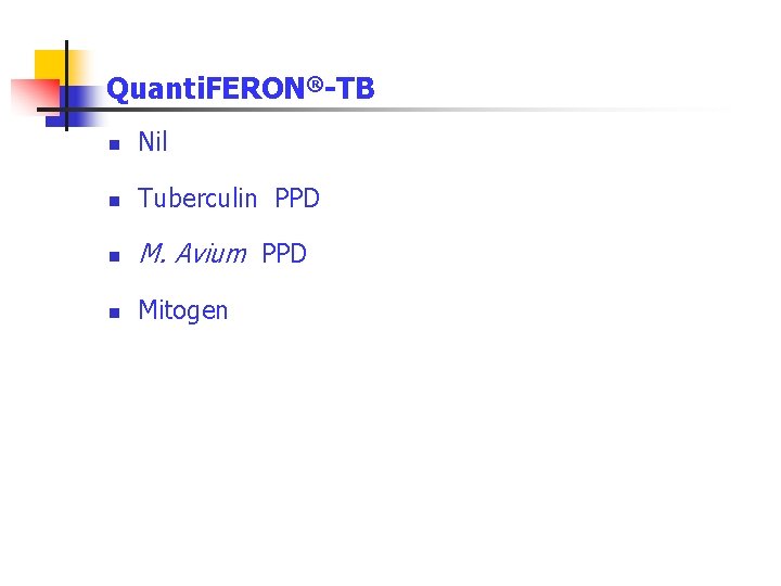 Quanti. FERON®-TB n Nil n Tuberculin PPD n M. Avium PPD n Mitogen 