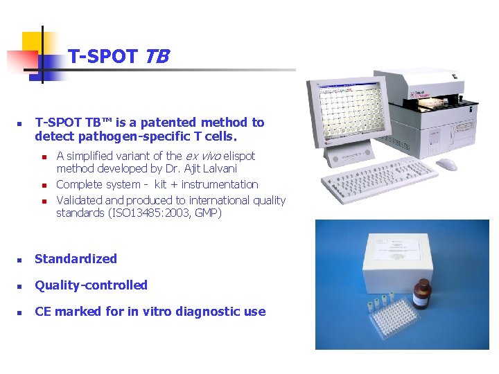 T-SPOT TB n T-SPOT TB™ is a patented method to detect pathogen-specific T cells.