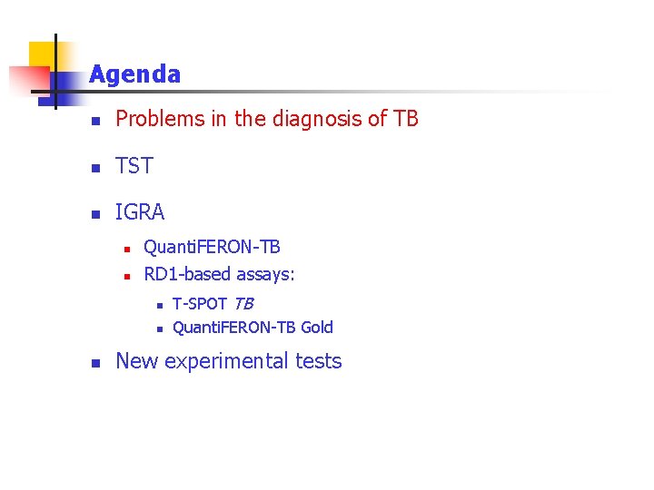 Agenda n Problems in the diagnosis of TB n TST n IGRA n n