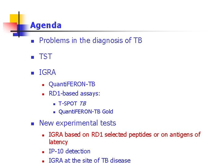 Agenda n Problems in the diagnosis of TB n TST n IGRA n n