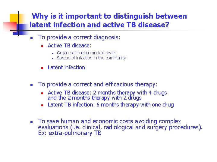 Why is it important to distinguish between latent infection and active TB disease? n