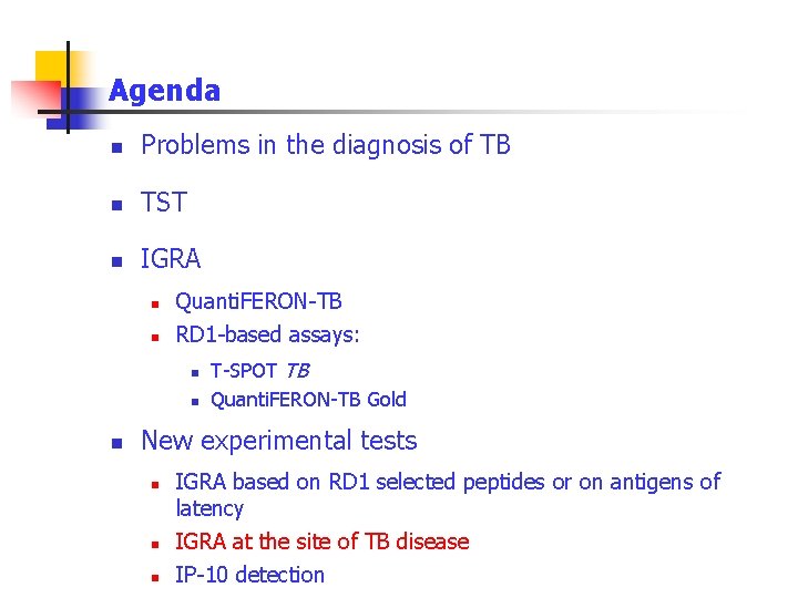 Agenda n Problems in the diagnosis of TB n TST n IGRA n n