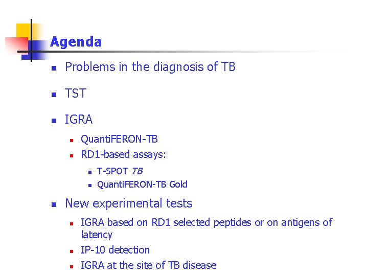 Agenda n Problems in the diagnosis of TB n TST n IGRA n n