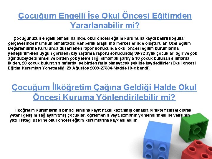 Çocuğum Engelli İse Okul Öncesi Eğitimden Yararlanabilir mi? Çocuğunuzun engelli olması halinde, okul öncesi