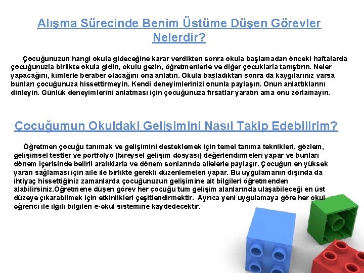 Alışma Sürecinde Benim Üstüme Düşen Görevler Nelerdir? Çocuğunuzun hangi okula gideceğine karar verdikten sonra