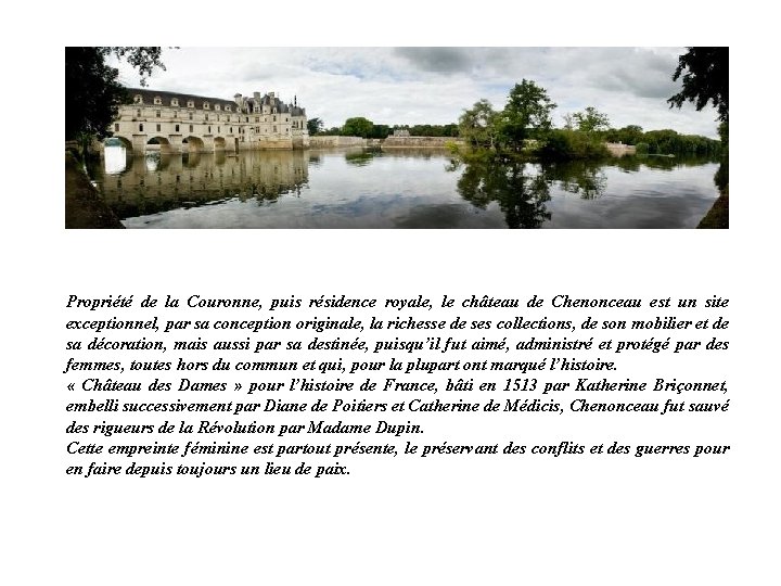 Propriété de la Couronne, puis résidence royale, le château de Chenonceau est un site