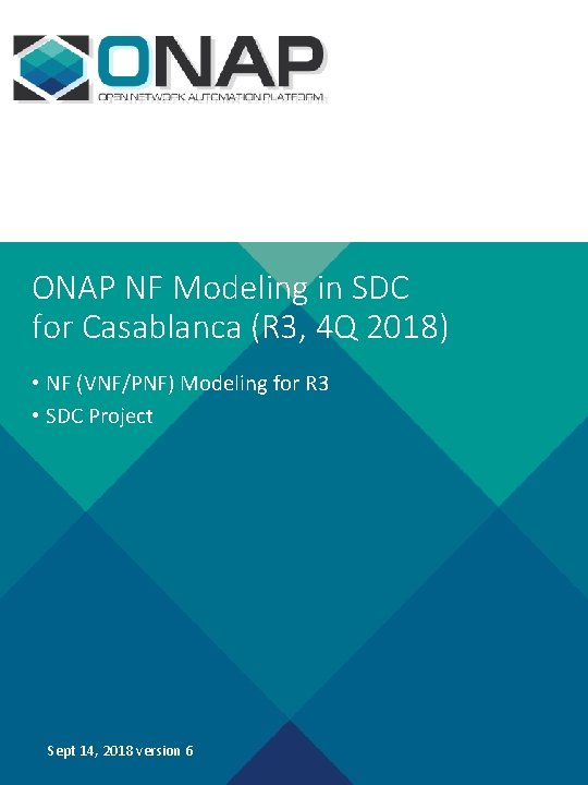 ONAP NF Modeling in SDC for Casablanca (R 3, 4 Q 2018) • NF