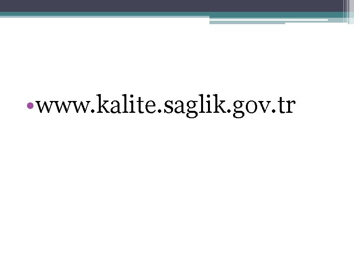  • www. kalite. saglik. gov. tr 