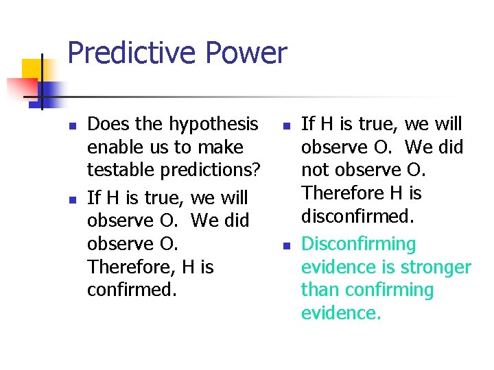 Predictive Power n n Does the hypothesis enable us to make testable predictions? If