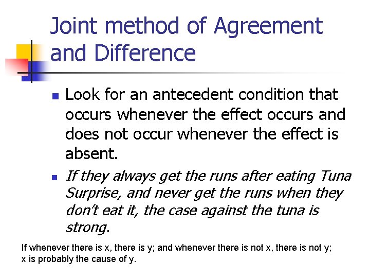 Joint method of Agreement and Difference n n Look for an antecedent condition that