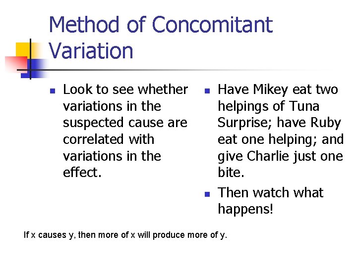 Method of Concomitant Variation n Look to see whether variations in the suspected cause