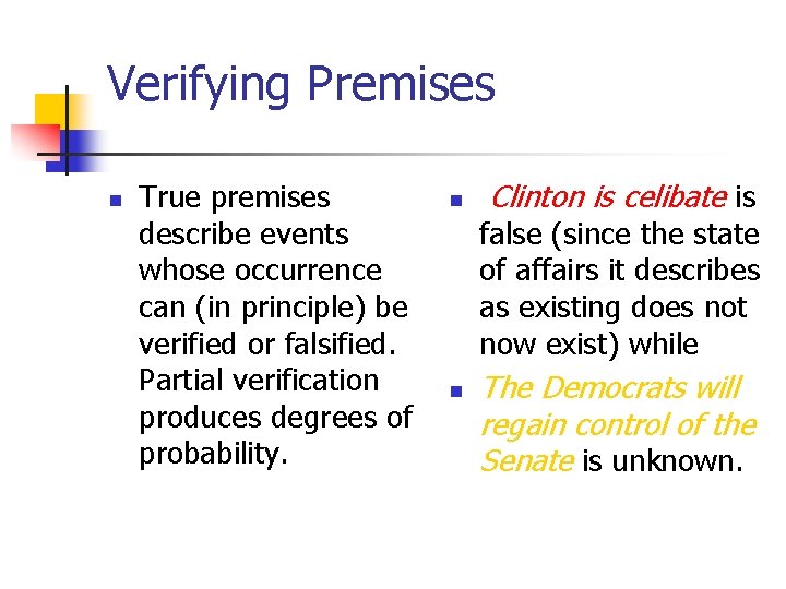 Verifying Premises n True premises describe events whose occurrence can (in principle) be verified