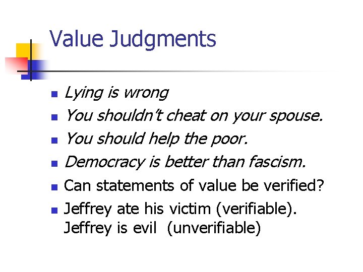 Value Judgments n n n Lying is wrong You shouldn’t cheat on your spouse.