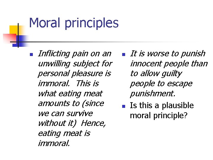 Moral principles n Inflicting pain on an unwilling subject for personal pleasure is immoral.