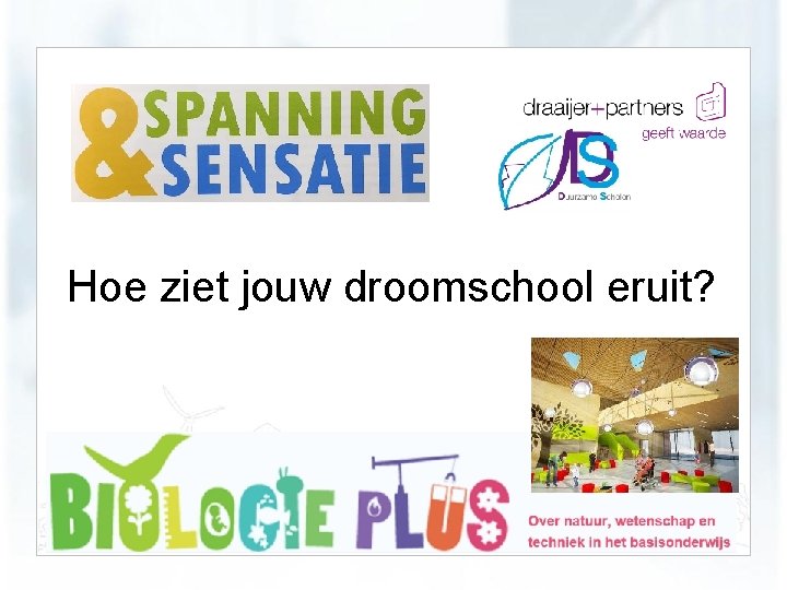 Hoe ziet jouw droomschool eruit? 