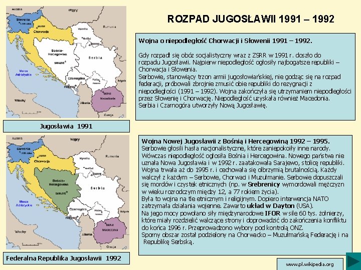 ROZPAD JUGOSŁAWII 1991 – 1992 Wojna o niepodległość Chorwacji i Słowenii 1991 – 1992.