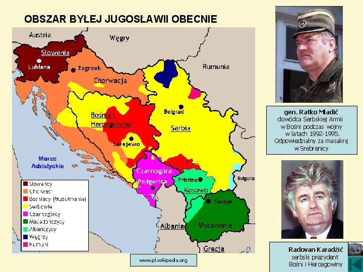 OBSZAR BYŁEJ JUGOSŁAWII OBECNIE gen. Ratko Mladić dowódca Serbskiej Armii w Bośni podczas wojny