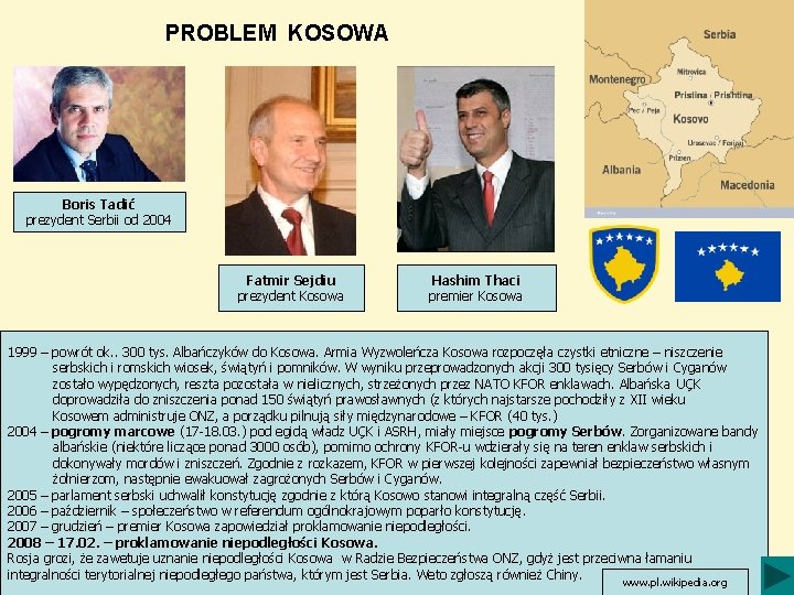 PROBLEM KOSOWA Boris Tadić prezydent Serbii od 2004 Fatmir Sejdiu prezydent Kosowa Hashim Thaci