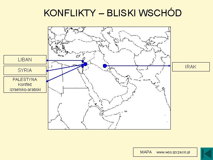 KONFLIKTY – BLISKI WSCHÓD LIBAN IRAK SYRIA PALESTYNA Konflikt izraelsko-arabski MAPA www. wos. szczecin.