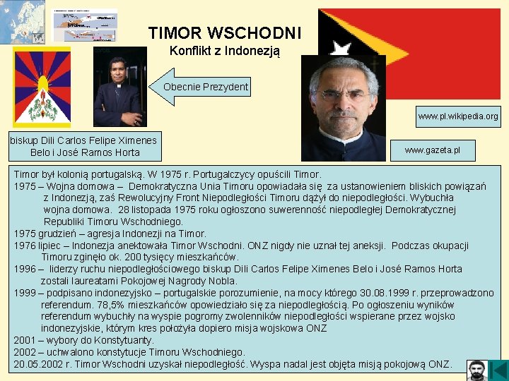 TIMOR WSCHODNI Konflikt z Indonezją Obecnie Prezydent www. pl. wikipedia. org biskup Dili Carlos