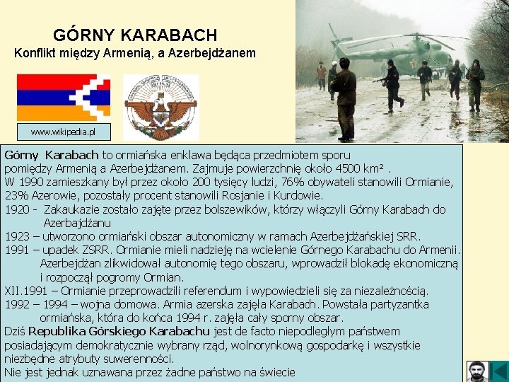 GÓRNY KARABACH Konflikt między Armenią, a Azerbejdżanem www. wikipedia. pl Górny Karabach to ormiańska