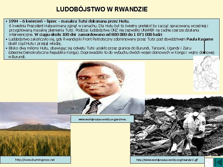 LUDOBÓJSTWO W RWANDZIE • 1994 – 6 kwiecień – lipiec – masakra Tutsi dokonana