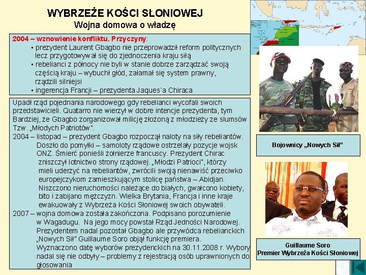 WYBRZEŻE KOŚCI SŁONIOWEJ Wojna domowa o władzę 2004 – wznowienie konfliktu. Przyczyny: • prezydent