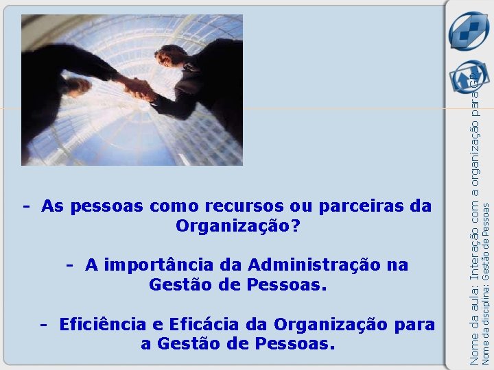 - Eficiência e Eficácia da Organização para a Gestão de Pessoas. Nome da disciplina: