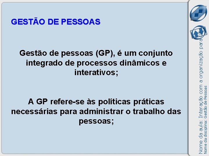 A GP refere-se às políticas práticas necessárias para administrar o trabalho das pessoas; Nome