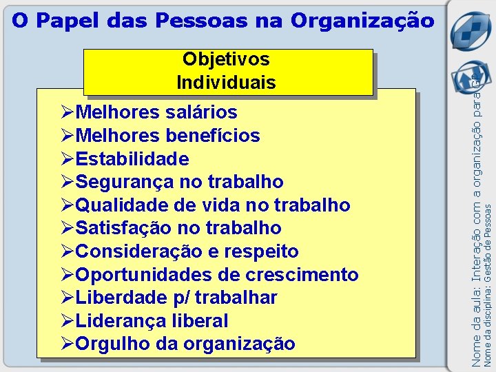 ØMelhores salários ØMelhores benefícios ØEstabilidade ØSegurança no trabalho ØQualidade de vida no trabalho ØSatisfação