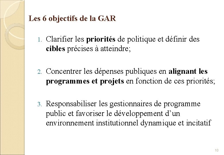 Les 6 objectifs de la GAR 1. Clarifier les priorités de politique et définir