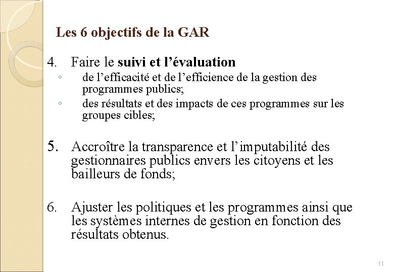 Les 6 objectifs de la GAR 4. Faire le suivi et l’évaluation ◦ ◦