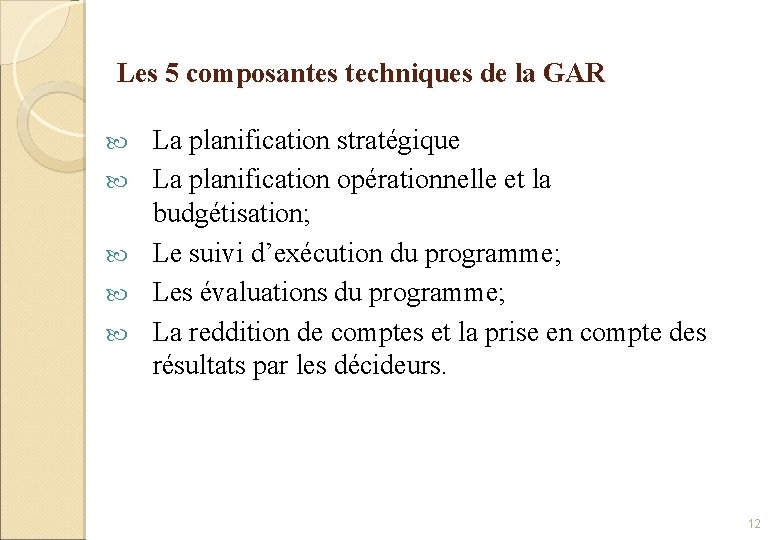 Les 5 composantes techniques de la GAR La planification stratégique La planification opérationnelle et