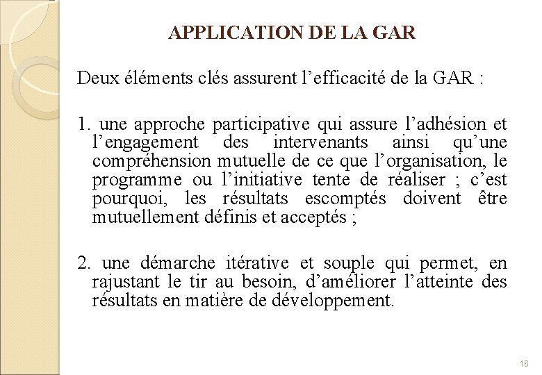  APPLICATION DE LA GAR Deux éléments clés assurent l’efficacité de la GAR :